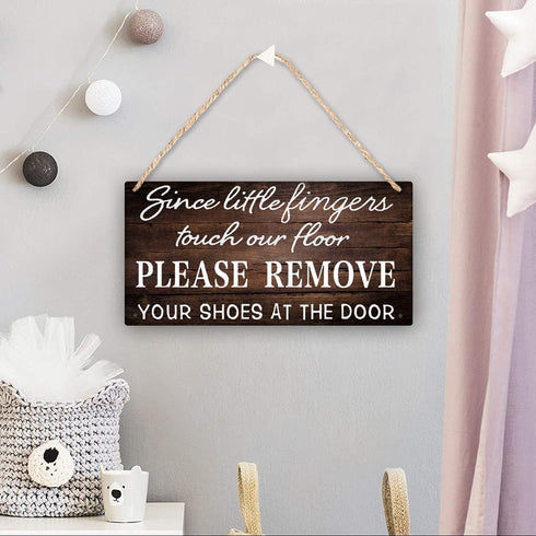 Since Little Fingers Touch Our Floor, Please Remove Your Shoes at The Door Hanging Sign Wall Art Home Decor