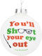 Tree Buddees You'll Shoot Your Eye Out Glass Christmas Ornament