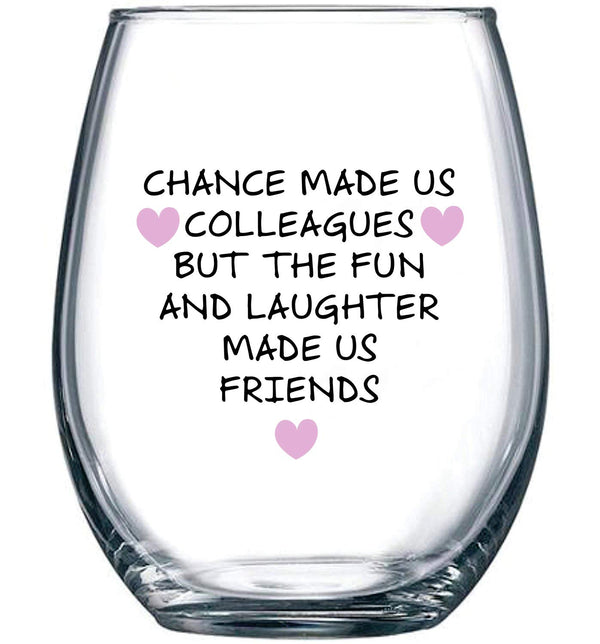 Chance Made Us Colleagues - Best Coworker BFF Gift, Perfect for Work Bestie Friend, 15 oz Stemless Wine Glass