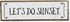 Beach Wood Signs, Medium - Wood And Metal, Let’s Do Sunset