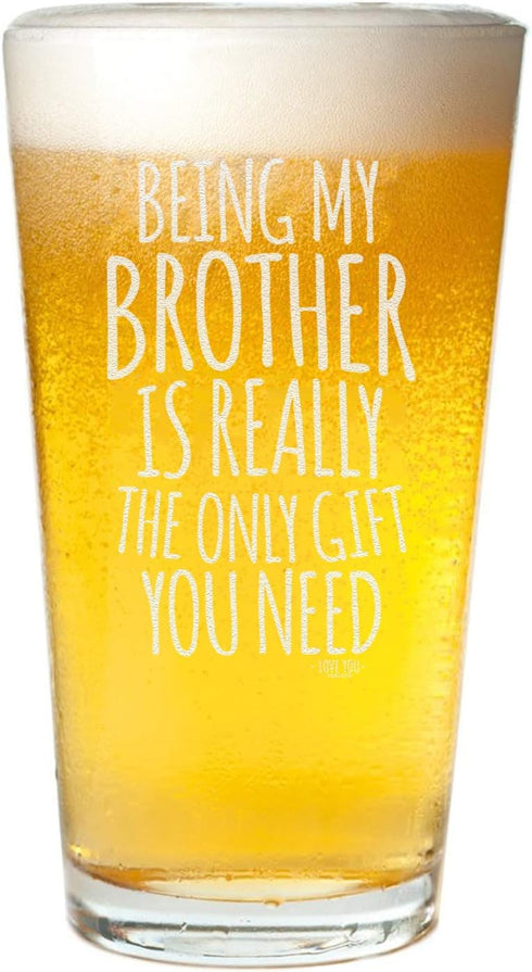 Veracco Being My Brother Is Really The Only Gifts You Need Beer Pint - Father's Day Christmas (Clear, Glass)