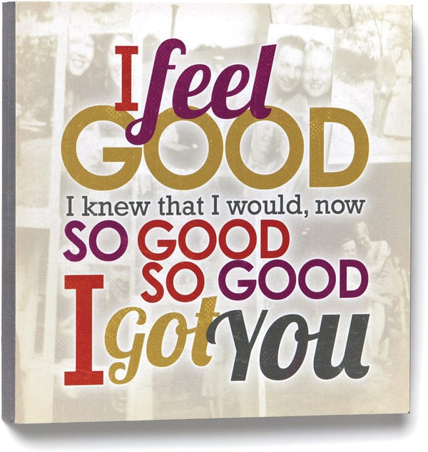 I Feel Good Wall Art