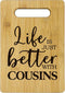 Cousins Bamboo Cutting Board, Life Is Just Better with Cousins, Decorative Cutting Boards for Kitchen