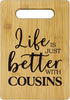 Cousins Bamboo Cutting Board, Life Is Just Better with Cousins, Decorative Cutting Boards for Kitchen