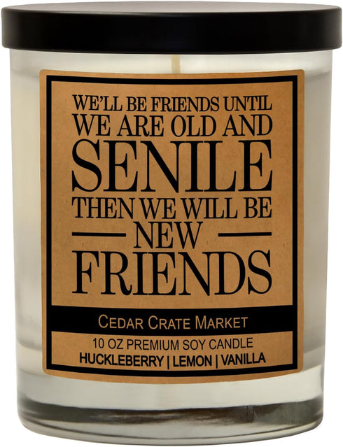 Cedar Crate Market Funny Candles, "We'll Be Friends Until We are Old and Senile," Best Friend Gift, Made in USA