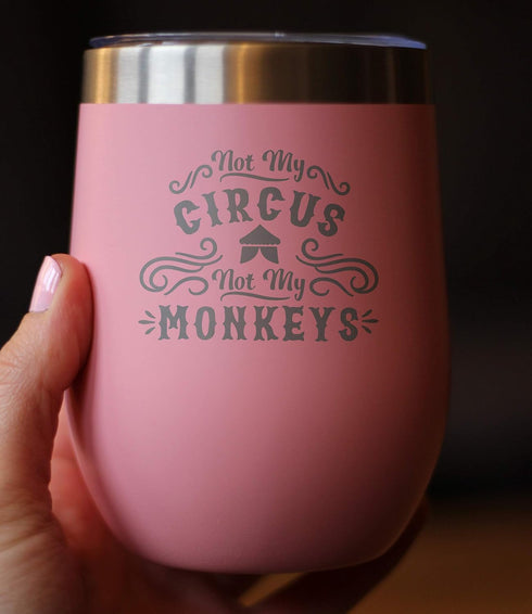 Not My Circus Not My Monkeys Wine Tumbler with Sliding Lid, Stemless Stainless Steel Insulated Cup, Funny Gift