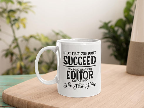 Editor Gifts Ideas for Men and Women, Coffee Mug, If at first you don’t succeed, do what your editor said