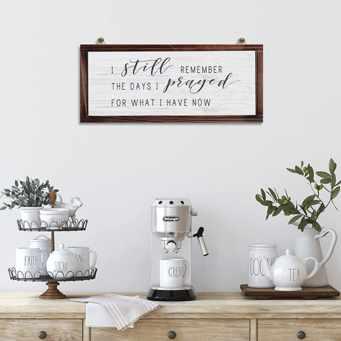 Rustic Hanging Wood Wall Sign, "I Still Remember the Days I Prayed for What I Have Now" Home Decor (White Background)