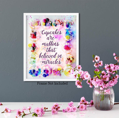 Wall Decor Art Print - Cupcakes Are Muffins That Believed In Miracles - 8x10 Unframed Baking-Themed Gift for Bakers