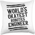 World's Okayest Robotics Engineer Graphic Funny Throw Pillow