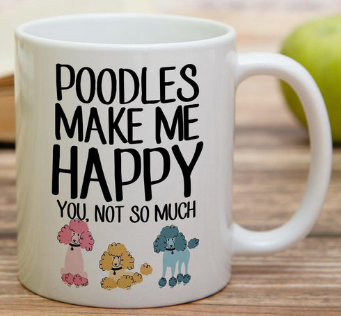 Retreez Funny Mug - Poodles Make Me Happy You, Not So Much - 11 Oz Ceramic Coffee Mugs