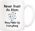 5Aup Funny Science Teacher Coffee Mug, 11 Oz, Never Trust an Atom, Unique Birthday and Holiday Gifts