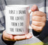 Retreez Funny Mug, First I Drink the Coffee Then I Do the Things, 11 Oz Ceramic Coffee Mug