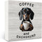 Coffee Dachshund Desk Decor Wooden Signs,Funny Coffee Wooden Box Sign,Funny Office Desk
