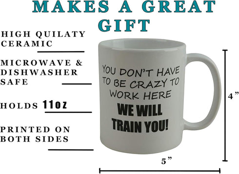 Rogue River Tactical Funny Coffee Mug - You Don't Have to Be Crazy to Work Here, 11 Oz, White, Great Gift for Employee,