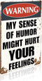 Funny Sarcastic Metal Signs Warning My Sense of Humor Might Hurt Your Feelings for Garage Man Cave Bar Home Decor