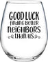 CEDAR CRATE MARKET 15oz Funny Wine Glass, Best Neighbor Gifts, Moving Away Gifts, USA Made Farewell Gifts
