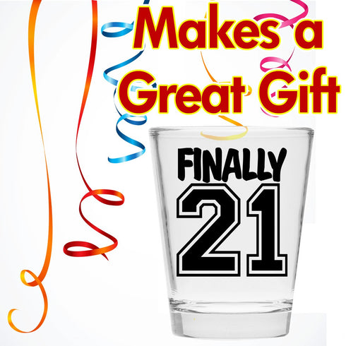 Make Em Laugh Finally 21 Birthday Shot Glass, Celebrate Turning Twenty-One, 21st Birthday Gifts for Him or Her