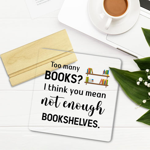 Bookshelf Acrylic Decor Desk Gifts for Reading Enthusiasts, Too Many Books Not Enough Bookshelves, Inspirational Gifts