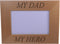 My Hero My Dad Wood Picture Frame - Holds 4x6 Inch Photo - Great Gift for Father's Day or Birthday