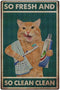 Bathroom Cat Signs, So Fresh and So Clean Poster, Funny Wall Decor Metal Tin Sign for Toilet and Shower