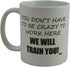 Rogue River Tactical Funny Coffee Mug - You Don't Have to Be Crazy to Work Here, 11 Oz, White, Great Gift for Employee,