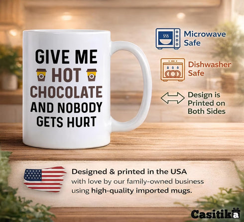 11 oz Funny Hot Cocoa Mug. Give Me Hot Chocolate and Nobody Gets Hurt Coffee Cup. Novelty Gift idea for Winter and the