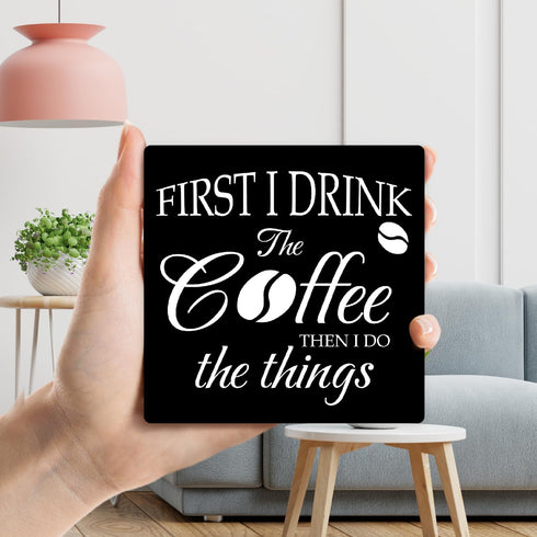 First I Drink the Coffee Decor Wood Sign with Iron Support - Kitchen Desk Decor for Coffee Bar, Housewarming Gifts