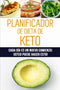Planificador de Dieta de Keto: 12 Semanas de Registro de Alimentos Cetogénicos para Cada Día es un Nuevo Comienzo