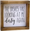 Lavender Inspired Funny Kitchen Sign - The Dishes are Looking at Me Dirty Again, Mini Farmhouse Decor