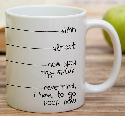 Retreez Funny Mug - shhh, almost, now you may speak, I have to go poop 11 Oz Ceramic Coffee Mugs - Funny Birthday Gifts