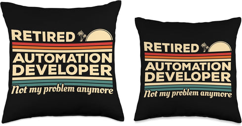 Retired Automation Developer Not My Problem Anymore Throw Pillow, 16x16, Multicolor