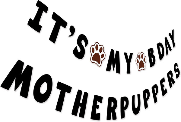 Funny Dog Birthday Banner - It's My Bday Motherpuppers, Paw Party Bunting Sign Decor