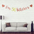 I'm 50 Bitches Banner, Funny 50th Birthday Party Decor, Women's 50th Birthday Decorations (Rose Gold)