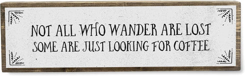 Coffee Wood Signs (Medium - Wood and Metal) - Not All Who Wander Are Lost, Some Just Look for Coffee