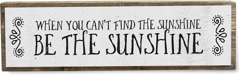 Motivation Wood Signs, Medium Wood and Metal, "When You Can’t Find The Sunshine Be The Sunshine"