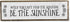 Motivation Wood Signs, Medium Wood and Metal, "When You Can’t Find The Sunshine Be The Sunshine"