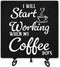 Coffee Sign Desk Decor, "I Will Start Working When My Coffee Does" with Iron Stand for Kitchen Cafe Home Decor