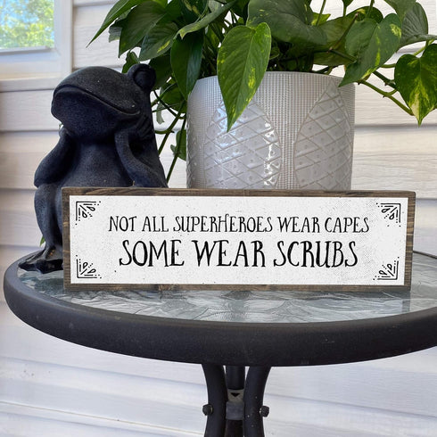 Nurse Wood Signs - Medium Wood and Metal, Not All Superheroes Wear Capes, Some Wear Scrubs