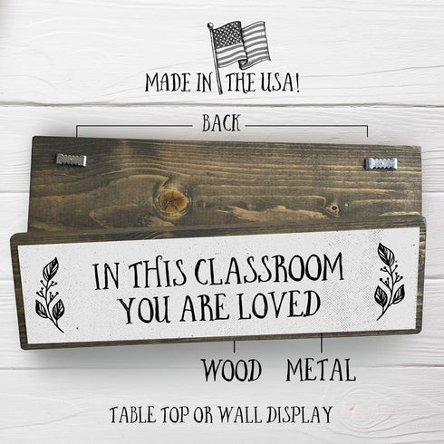 Teacher Wood Signs, Medium Wood and Metal, "In This Classroom You Are Loved"