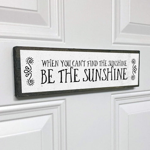 Motivation Wood Signs, Medium Wood and Metal, "When You Can’t Find The Sunshine Be The Sunshine"