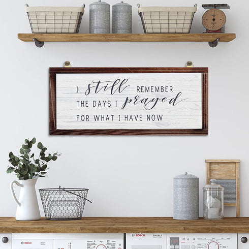 Rustic Hanging Wood Wall Sign, "I Still Remember the Days I Prayed for What I Have Now" Home Decor (White Background)