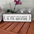 Motivation Wood Signs, Medium Wood and Metal, "When You Can’t Find The Sunshine Be The Sunshine"