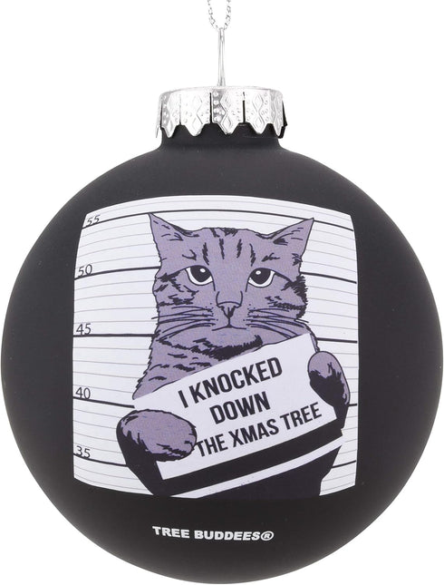 Tree Buddees Hilarious Cat Mugshot - Knocked Down The Xmas Tree Funny Glass Christmas Ornament
