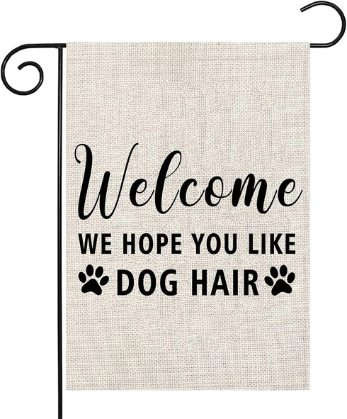 Welcome We Hope You Like Dog Hair Garden Flag, Dog Welcome Flag Decor (Dog Hair F)