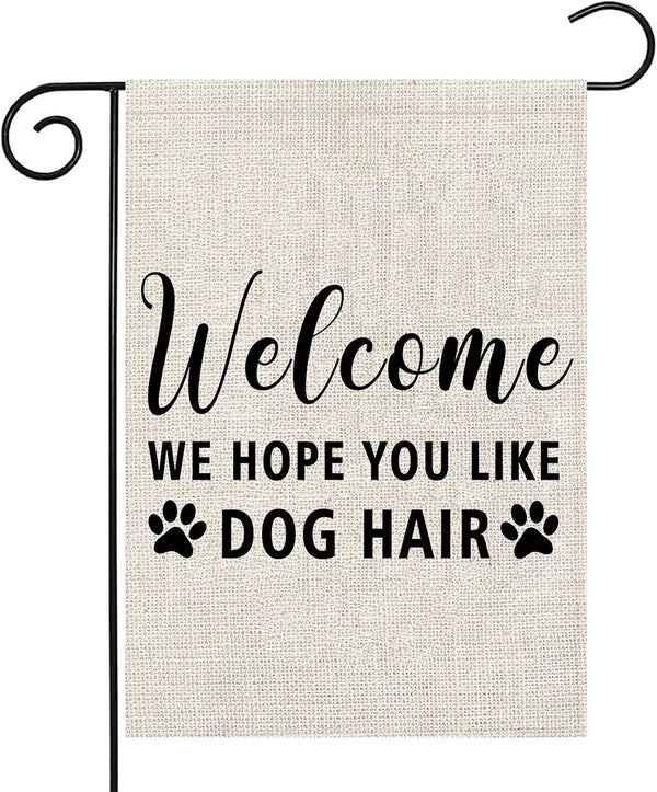 Welcome We Hope You Like Dog Hair Garden Flag, Dog Welcome Flag Decor (Dog Hair F)