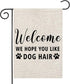 Welcome We Hope You Like Dog Hair Garden Flag, Dog Welcome Flag Decor (Dog Hair F)