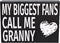 My Biggest Fans Call Me Granny Wooden Sign, Sentimental Wall and Shelf Decor for Grandmothers, Made in USA