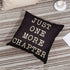 Just One More Chapter Motivational Sign - Cotton Linen Home Decorative Throw Pillow Case for Book Lovers, Black, 18" x
