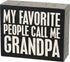 Primitives by Kathy Classic Box Sign, My Favorite People Call Me Grandpa
